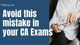 Avoid this mistake in your CA Exams | Important suggestion to Pass CA Exam