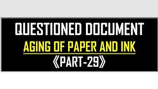 AGE determination of  INK & PAPER | Questioned Documents  | Examination | Part-29 |@SavvyForensics