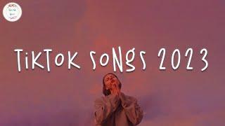 Tiktok songs 2023  Tiktok viral songs ~ Trending tiktok 2023
