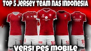 TOP 5 JERSEY TEAM NAS INDONESIA VERSI PES MOBILE 2021