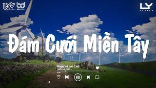 Đám Cưới Miền Tây, Yêu Là Cưới, Kiệu Hoa - Lofi 2024 - Tuyển Tập Nhạc Miền Tây Lofi Chill Nhẹ Nhàng