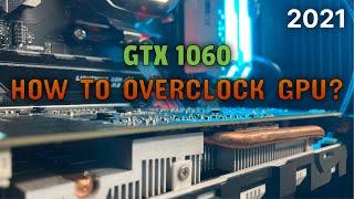 How to Overclock Graphics card [GTX 1060 6GB - 2100 MHz] using MSI Afterburner