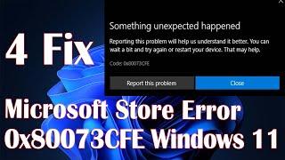 Microsoft Store Error 0x80073CFE In Windows 11 - 4 Fix How To