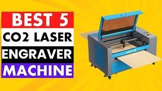 Best Co2 Laser Engraver | Top 5 Best Co2 Laser Engraving Machine 2025