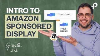 Introduction to Sponsored Display Ads on Amazon | Growth 101