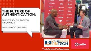 The Future of Authentication: Twilio's Role in FinTech Innovation - Money20/20 Insights