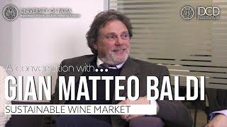 A conversation with... GIAN MATTEO BALDI - Sustainable Wine Market (Università di Pavia)