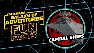 Capital Ships | Star Wars Galaxy of Adventures Fun Facts