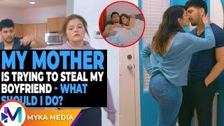 My Mother is Trying to Steal My Boyfriend - What Should I Do?