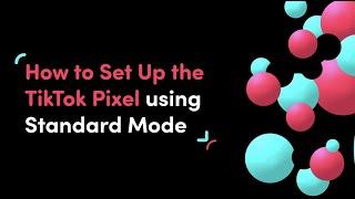 How to Set Up the TikTok Pixel Using Standard Mode