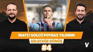 Trabzonspor'un Avrupai santrforu Poyraz Yıldırım | Mustafa Demirtaş, Onur Tuğrul | GELECEĞE DÖNÜŞ #4