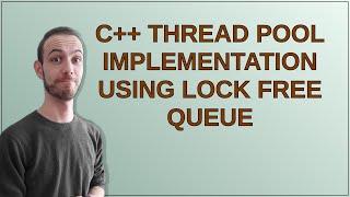 C++ Thread Pool Implementation using Lock Free Queue