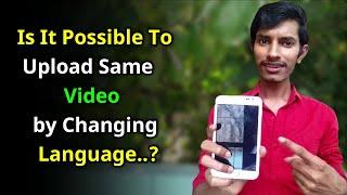 Can You Upload Same Video by "Changing Language" to Multiple YouTube Channels.?