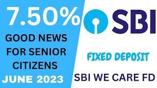 SBI We Care Fixed Deposit Scheme 2023||Good News for Senior Citizens||Get upto 7.50% interest artes