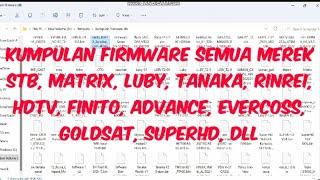 Kumpulan Firmware stb matrix, tanaka, luby, advance, evercoss, finito, rinrei, hdtv, welhome, dll