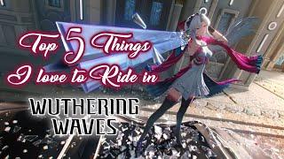 Top 5 Things I Love to Ride in Wuthering Waves | Wuthering Waves | Carlotta | 2.0