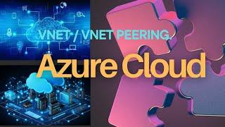 How to Create a Azure Virtual Network (VNET) || Build VNet Peering || 15122024