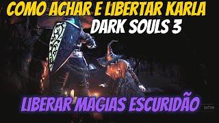 Dark souls 3 como libertar npc da escuridão karla e pegar o cajado feiticeiro da corte 2025