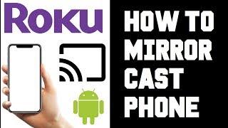 Cast to Roku From Phone - How to Screen Mirror Roku From Phone Guide Instructions