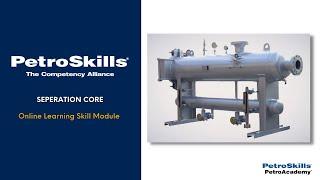 PetroSkills: Separation Core - PetroAcademy eLearning