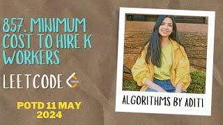 857. Minimum Cost to Hire K Workers | Leetcode Problem of the day : 11 May 2024 | Greedy Algorithm