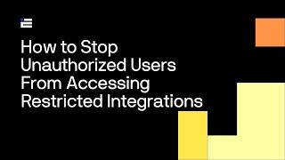 How to Stop Unauthorized Users from Accessing Restricted Integrations in SmartConnect