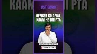 Officer ko apna kaam hi nhi pta #gstguru #gstwithcarahulgupta #gstupdateatevery8