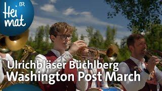 Ulrichbläser Büchlberg: Washington Post March | Mit Blasmusik durch Bayern | BR Heimat