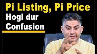 Pi Listing, Pi Price...Hogi dur Confusion. My Final Video on Pi Price Prediction