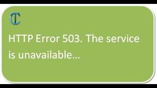 HTTP Error 503. The service is unavailable