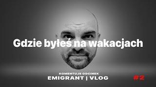 Gdzie byłeś na wakacjach #2 | EMIGRANT VLOG @jareknaemigracji