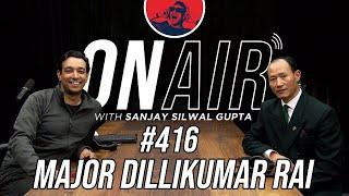 On Air With Sanjay #416 - Major Dillikumar Rai