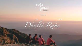 Dhalti Rahe | Twin Strings Originals (Official Music Video)