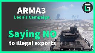 Saying NO to illegal exports | Leon's Campaign | Arma3 Gameplay Highlights