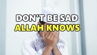 Don't Be Sad, ALLAH knows