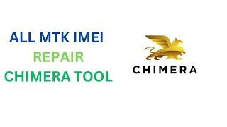 ALL MTK IMEI REPAIR CHIMERA TOOL