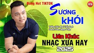 Liên Khúc - Sương Khói - Mai Tiến Đạt, Đang HOT Trên TIKTOK.