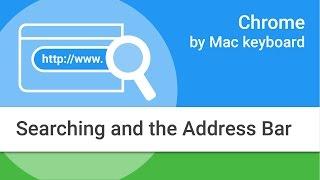 Navigating Chrome on Mac by Keyboard: Searching and the Address Bar