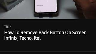 How To Remove Back Button On Screen Infinix, Tecno, Itel