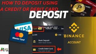 HOW TO DEPOSIT ON BINANCE USING CREDIT OR DEBIT CARD!!BUY CRYPTO USING A CREDIT OR DEBIT CARD