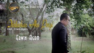Erwin Agam - Ikhlaskan Aku Pergi | Official Music Video