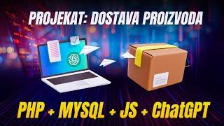 Projekat za dostavu  - PHP + MYSQL + ChatGPT + Javascript