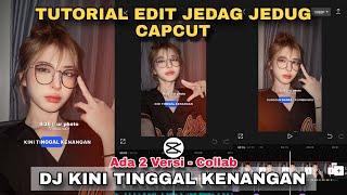 Tutorial Edit Jedag Jedug Capcut DJ KINI TINGGAL KENANGAN || Collab Capcut