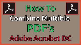 How To Combine PDF's Using Adobe Acrobat DC