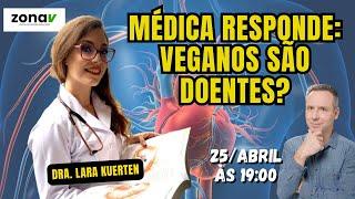 MÉDICA FALA SOBRE VEGANISMO E DESTRÓI MITOS. DRA LARA KUERTEN. zonaV ep #61