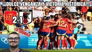 ¡¡¡DULCE VENGANZA Y VICTORIA HISTÓRICA!!! CRÓNICA ESPAÑA 2-1 JAPÓN | JJOO