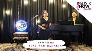 Asal Kau Bahagia - Mayangsari ( MUSIK SHOW AKUSTIK )