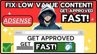 Get AdSense Approval Fast: Fix Low Value Content