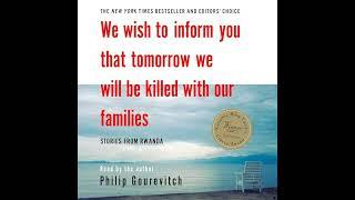 Philip Gourevitch - We Wish to Inform You That Tomorrow We Will Be Killed with Our Families