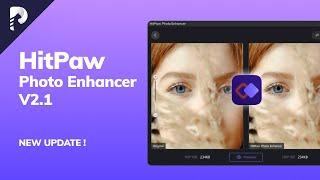 [NEW UPDATE] HitPaw Photo Enhancer 2.1 | What's New?